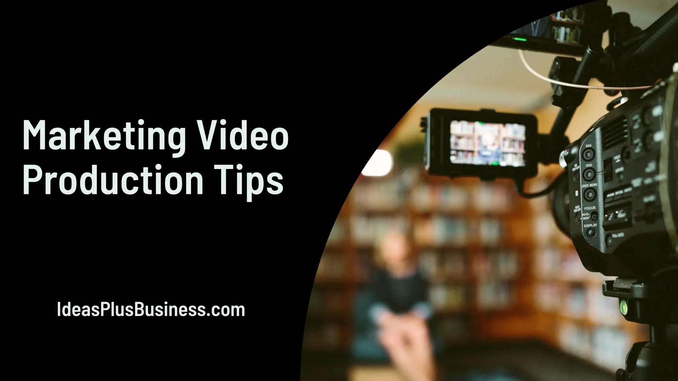 12 Great Marketing Video Production Tips: The Ultimate Guide